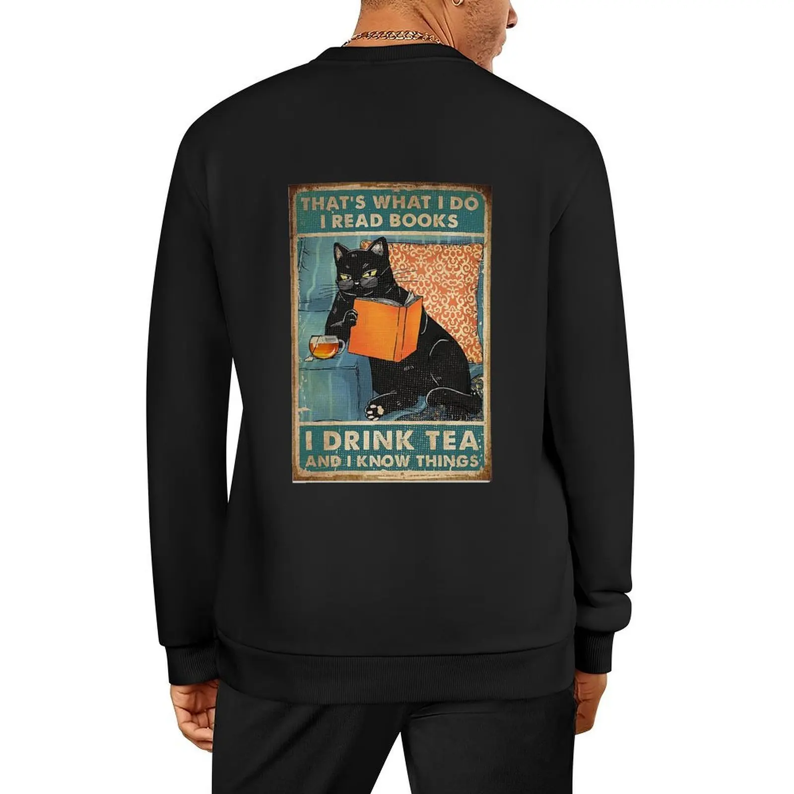 

That's What I do I Read Books I Drink Tea and Know Things Pullover men clothes winter clothes blouse men sweatshirt