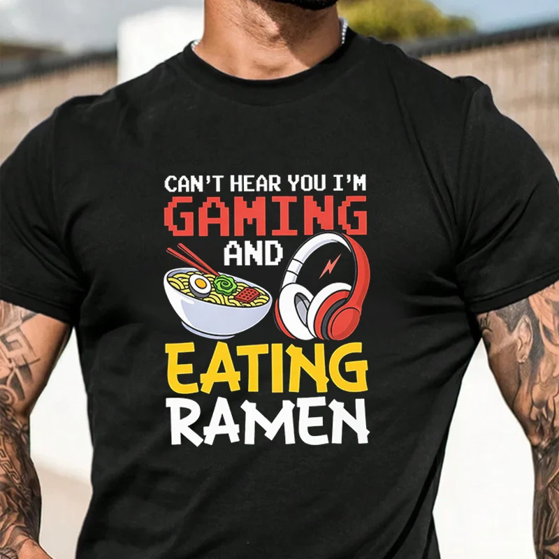 

Can’t Hear You I’m Gaming And Eating Ramen Men's Fashion T-shirt Casual Trendy Tshirts For Summer Comfortable Short Sleeve Tops