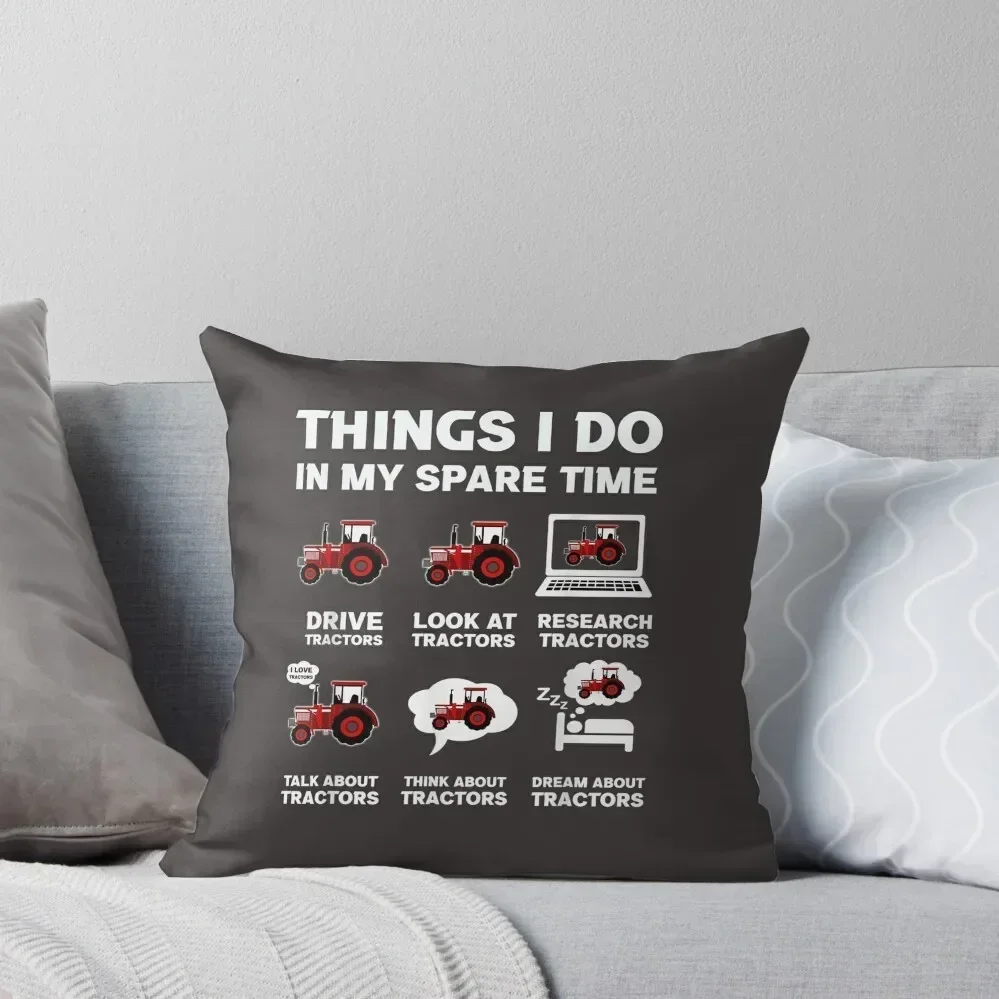 

Funny Tractors lover 6 Things I Do In My Spare Time Tractor Throw Pillow christmas pillowcases luxury throw pillow covers pillow