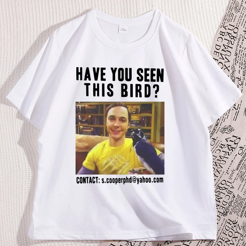 Have You Seen This Bird T-shirt Men Women The Big Bang Theory T Shirt Casual Cotton Short Sleeve Round Neck Tee Male Clothing