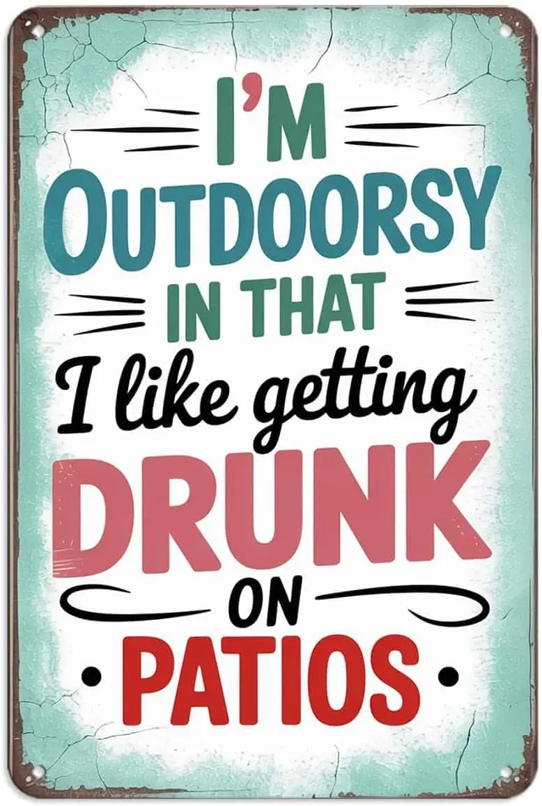 Funny Im Outdoorsy In That I Like Getting Drunk On Patios Tin Sign Drinking Humor Vintage Metal Signs Wall Decor for Kitchen Bar