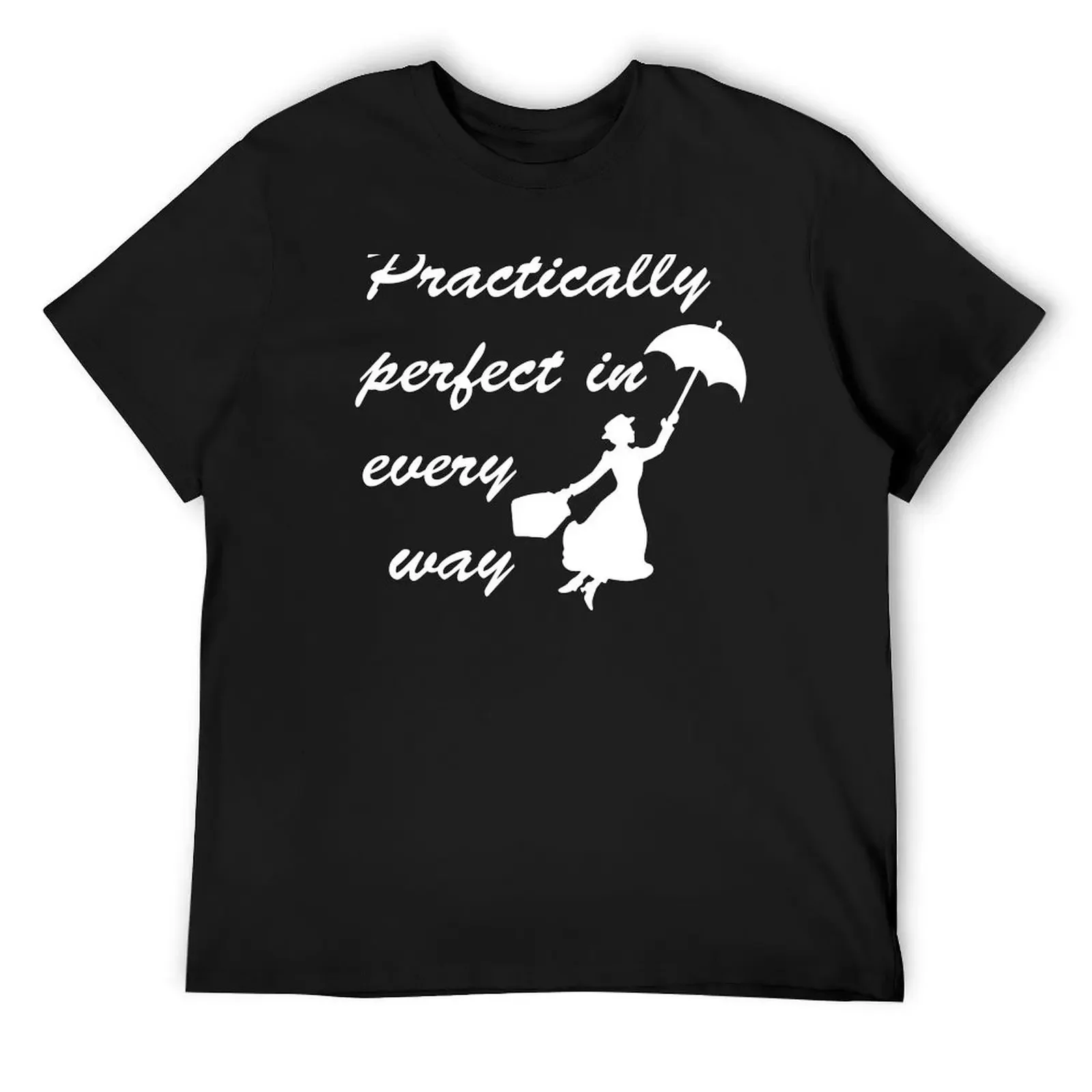 

Practically Perfect In Every Way T-Shirt quick-drying man t shirt designer shirts Aesthetic clothing plus size men clothing