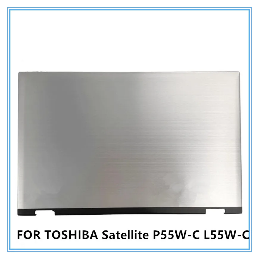 

Для ноутбука TOSHIBA Satellite P55W-C P55W-C5200 L55W-C задняя верхняя крышка ЖК-дисплея