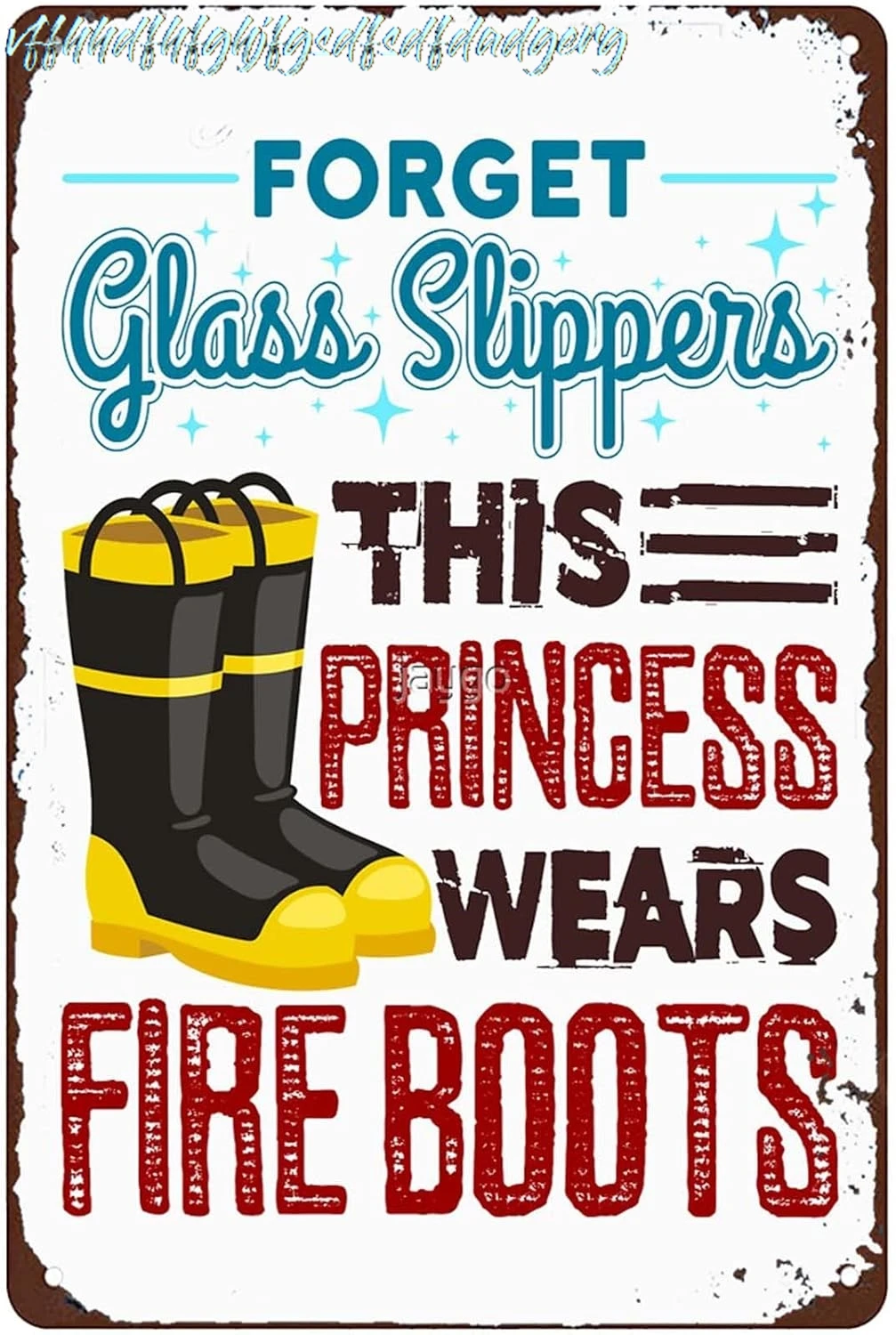 Funny Metal Sign Forget Glass Slippers This Princess Wears Fire Boots Women Firefighter Retro Tin Sign Bar Wall Art Man Cav sign