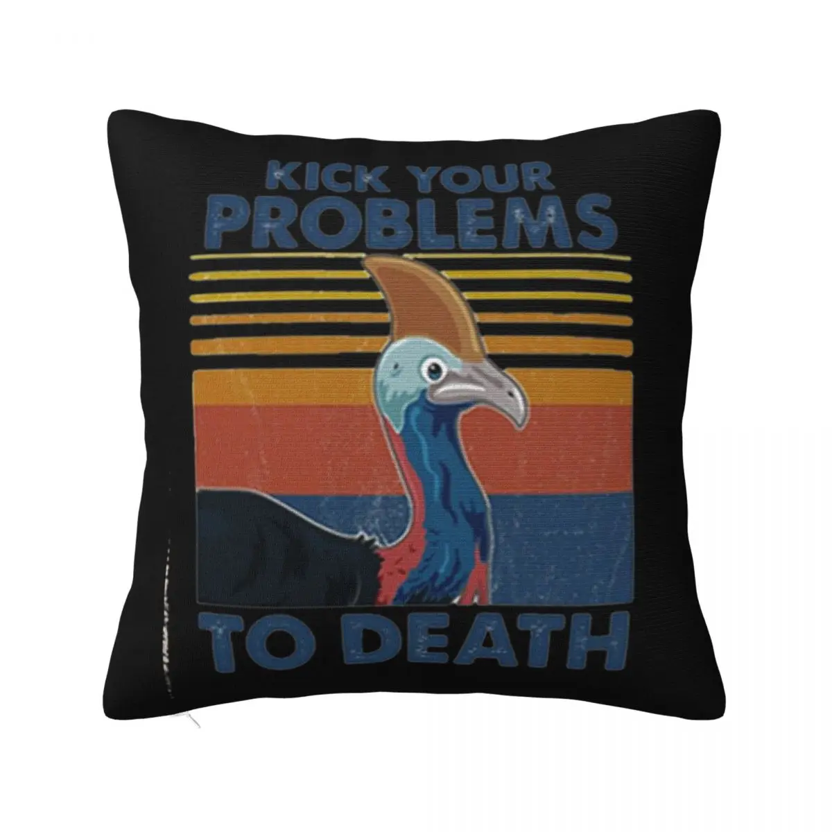 Cassowary Kick Your Problems To Death Vintage Middle Aged Text Girl Fashion Hip Hop Plus Size Pillow Case