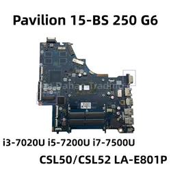 CSL50/CSL52 LA-E801P For HP Pavilion 15-BS 250 G6 Laptop Motherboard With i3-7020U i5-7200U i7-7500U 926246-601 926247-601 UMA
