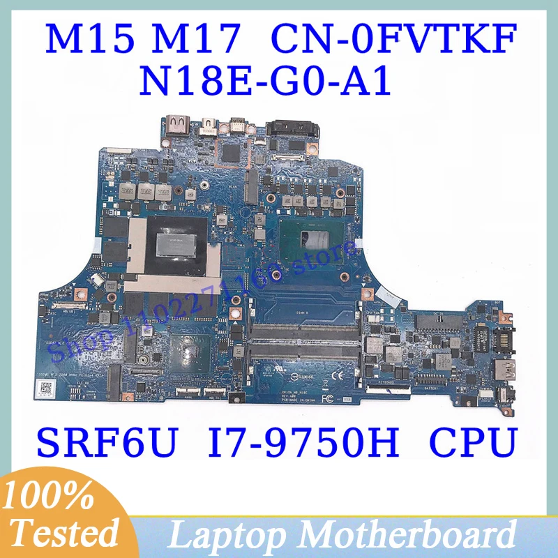 

CN-0FVTKF 0FVTKF FVTKF FOR DELL M15 M17 With SRF6U I7-9750H CPU Mainboard N18E-G0-A1 Laptop Motherboard 100% Full Working Well