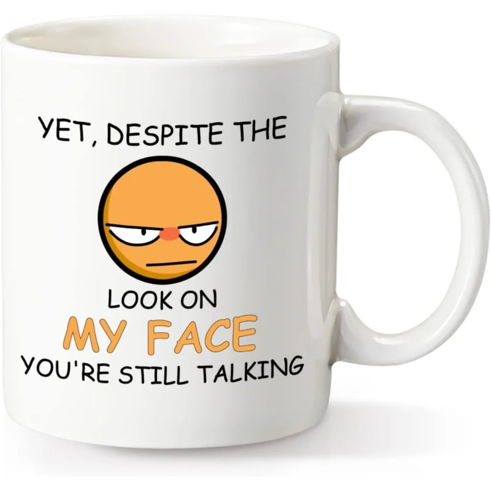 Despite the Look on My Face You're Still Talking Sarcastic Funny Gift Coffee Mug for Friends Colleagues Gag Ceramic Coffee Mug