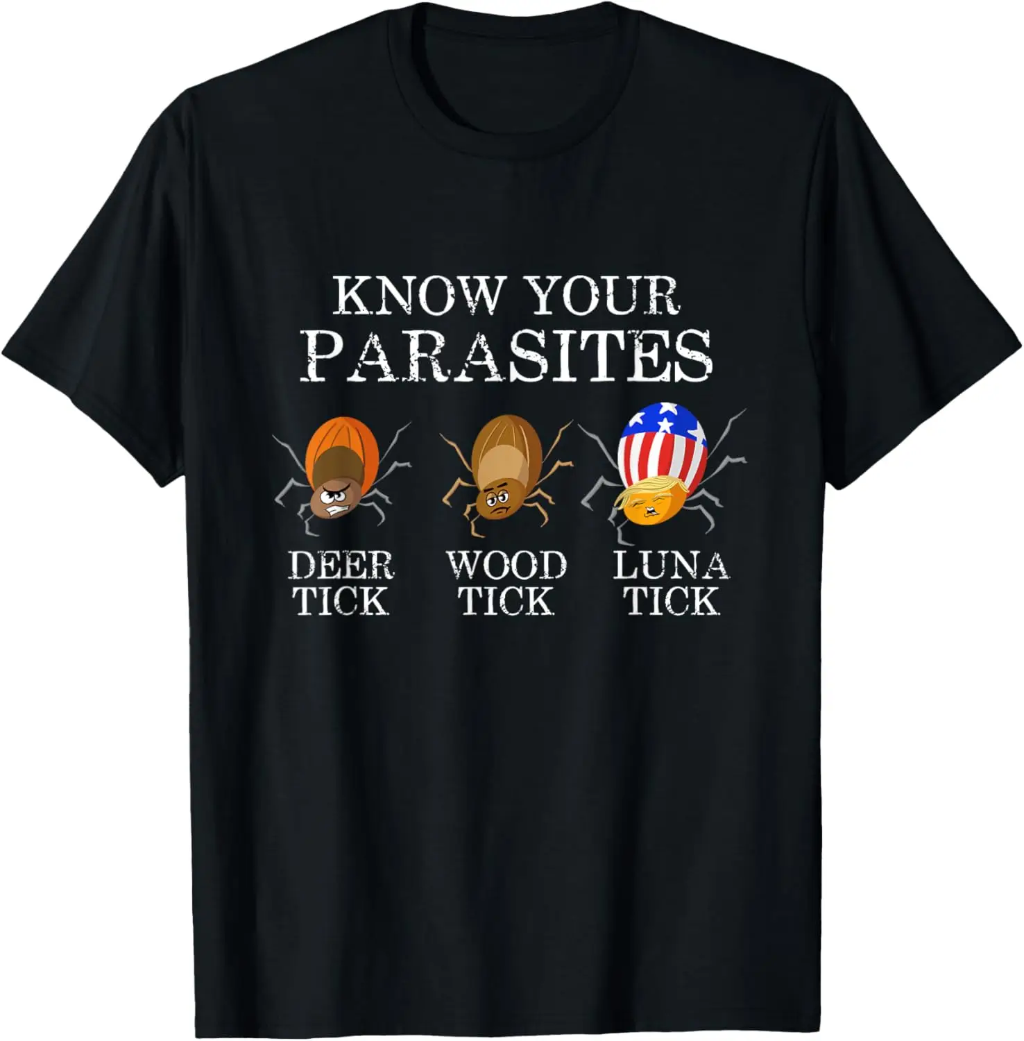 Know Your Parasites - Anti Trump Luna Tick Funny T-Shirt