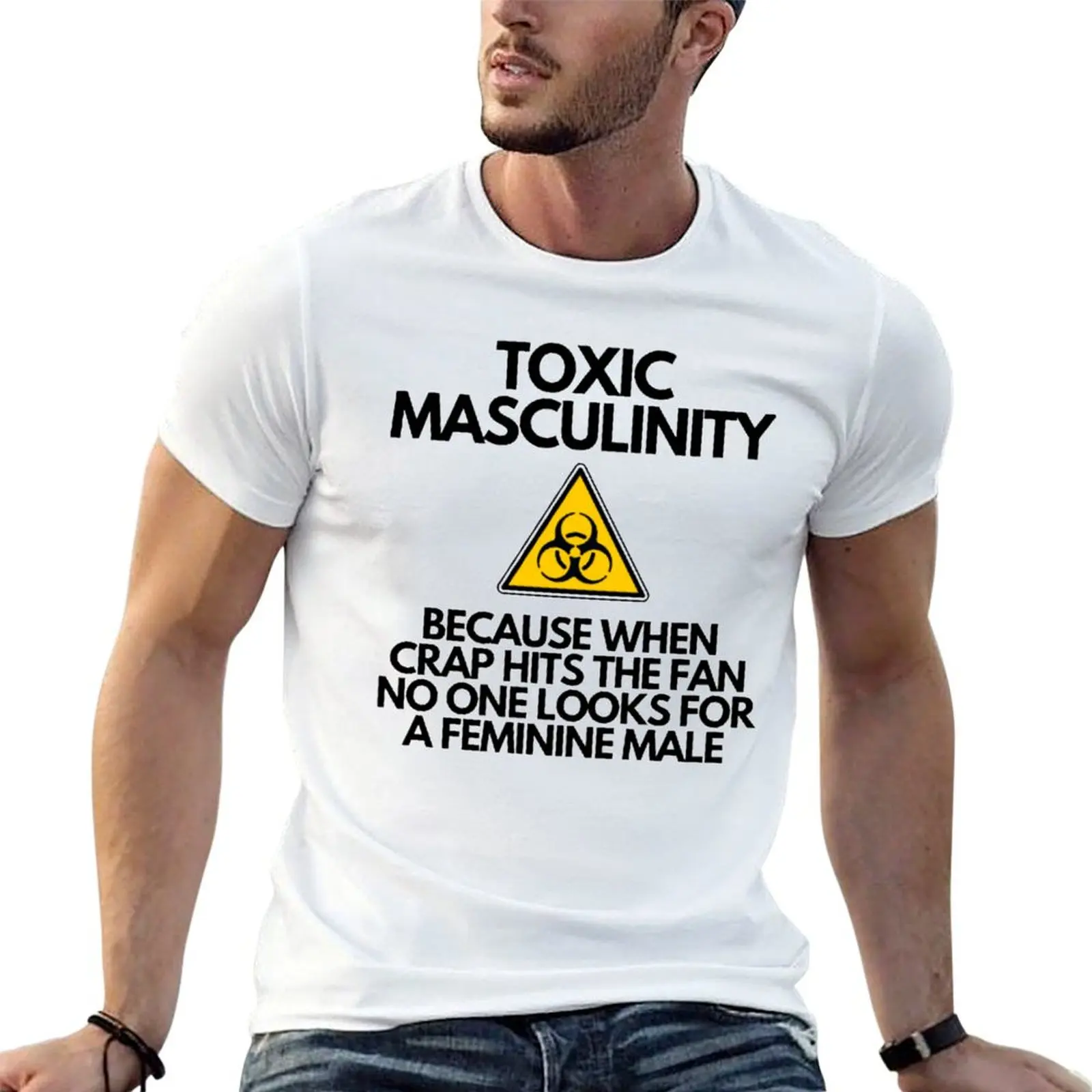 Toxic Masculinity-Because When Crap Hits The Fan No One Looks For a Feminine Male T-Shirt Casual Daily Graphic Tee
