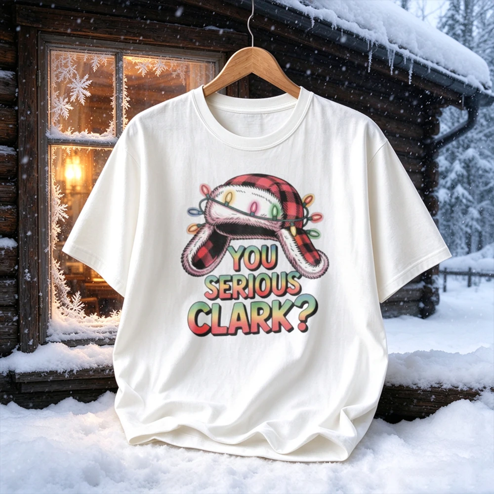 Unisex Funny You Serious Clark Christmas Lights Hat Printed T-Shirt 100 Pure Cotton Short Sleeve Casual Tee Gift for Dad Anglers
