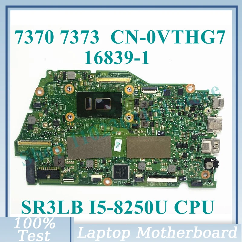 

CN-0VTHG7 0VTHG7 VTHG7 With SR3LB I5-8250U CPU Mainboard 16839-1 8GB For DELL Inspiron 7370 7373 Laptop Motherboard 100% Tested