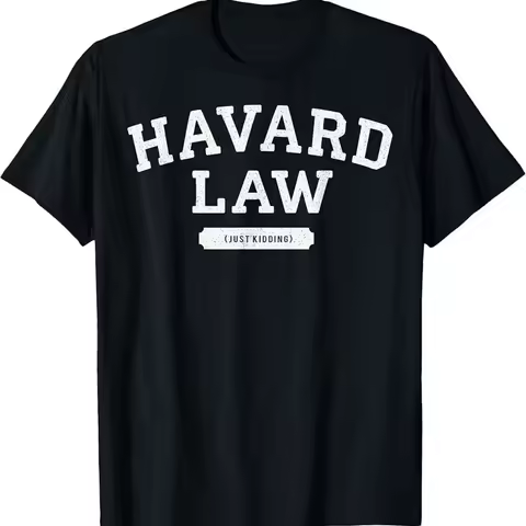 Funny Joke Harvard Law Just Kidding Misspell College T-Shirt