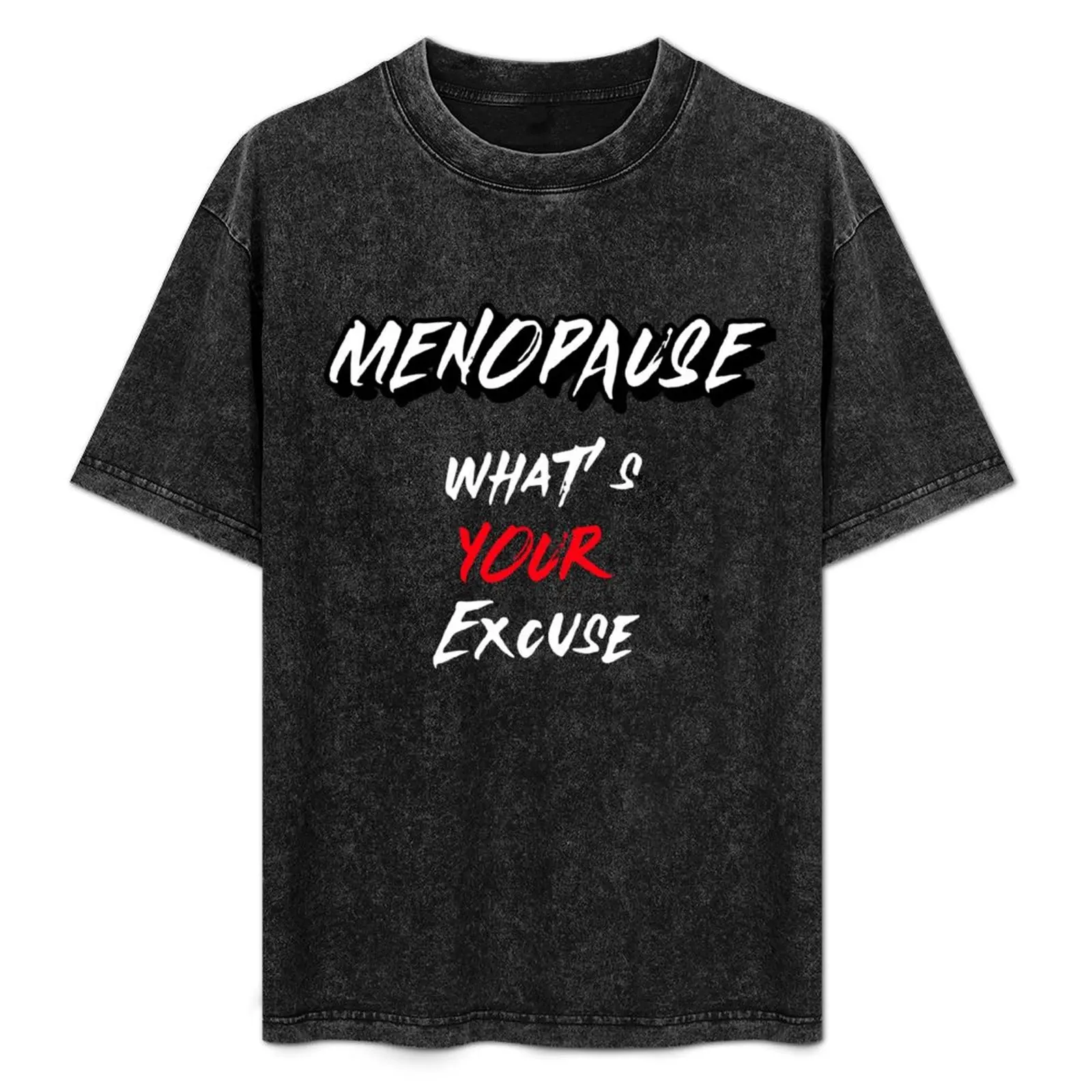 Menopause, Hot Flash T-Shirt Man t-shirt cotton graphic tees valentines clothes sports fans mens graphic t-shirts pack