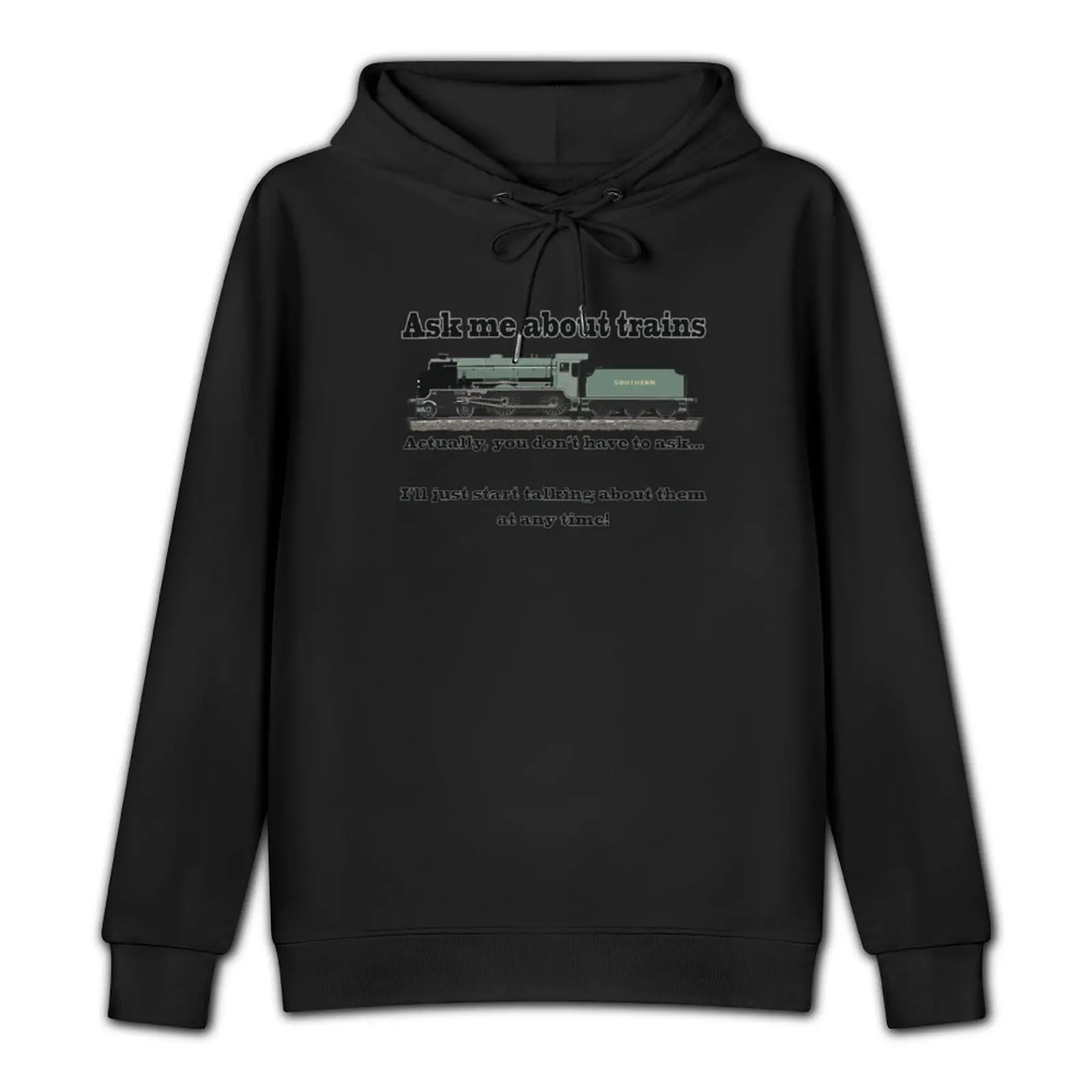 Funny, for train fans. Ask me about trains Trainspotter, steam train, model trains... Pullover Hoodie