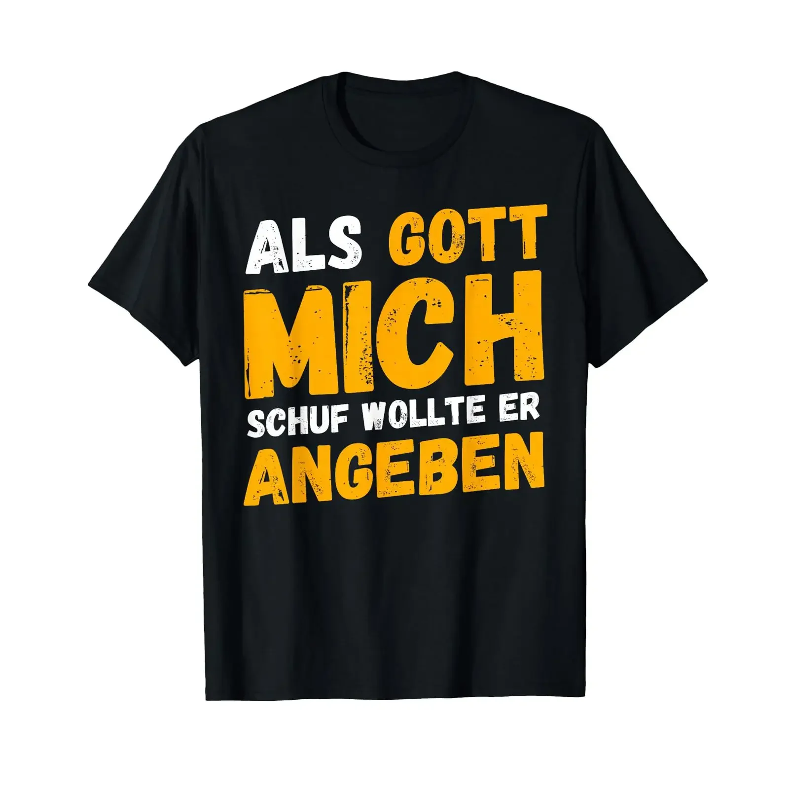 T Shirt with German Text Als Gott mich schuf wollte er angeben Language black vintage Washed designer clothes Stretched