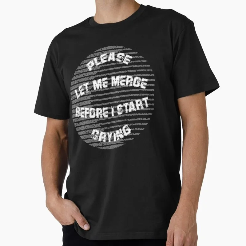 Please Let Me Merge Before I Start Crying Graphic T‑Shirt for programmer Software Engineers Geek IT Developer Fan Gift Tops