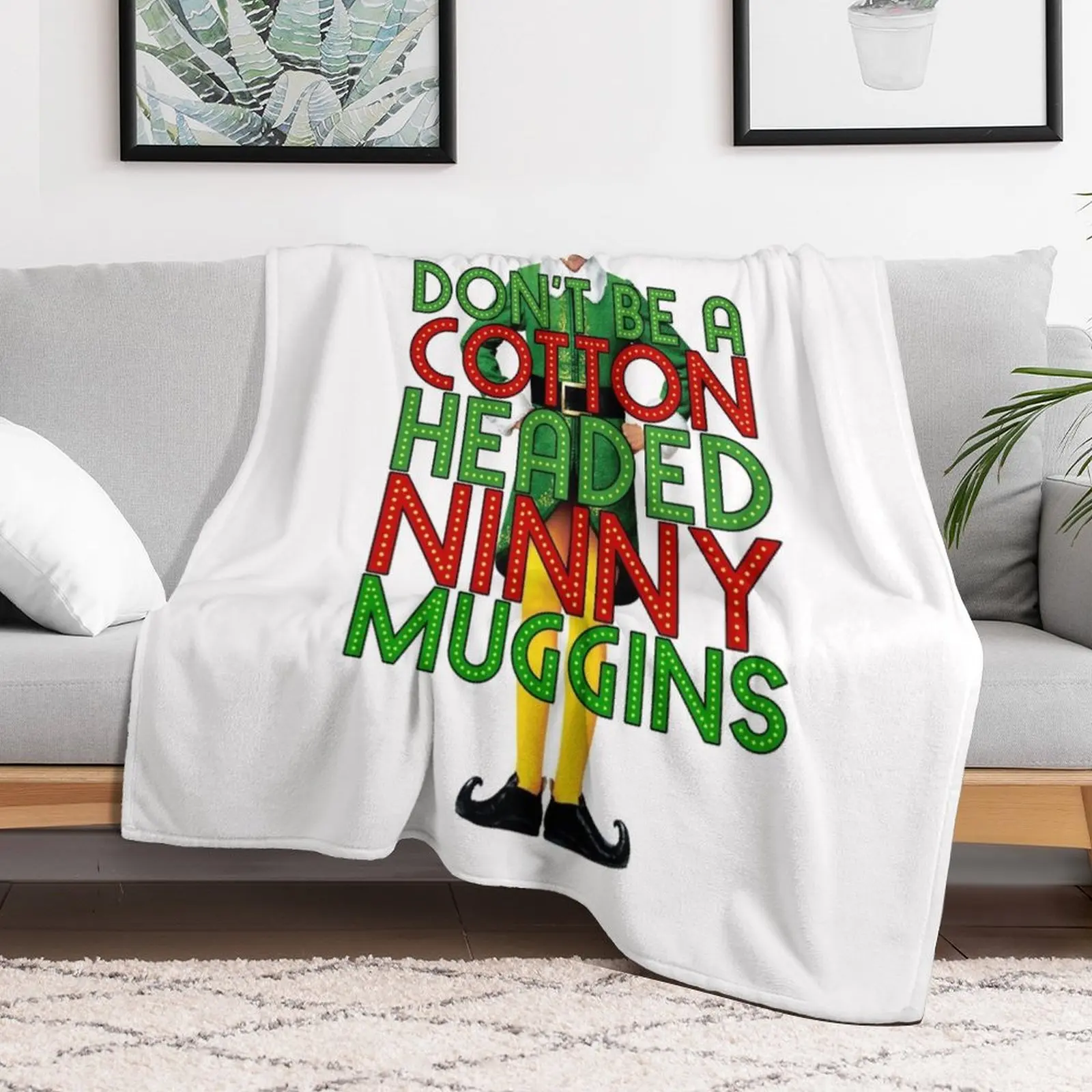 DON'T BE A COTTON HEADED NINNY MUGGINS Elf Christmas Movie Buddy Will Ferrell Funny Throw Blanket Hairys Furrys Blankets