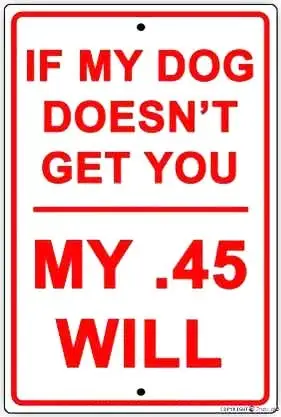 علامة تحذير إشارة الشارع ، إذا لم يحصل كلبي عليك. 45 ، سوف تسكت النكات ، جدار الفن ، في الهواء الطلق ، في الأماكن المغلقة ، 12x8 بوصة