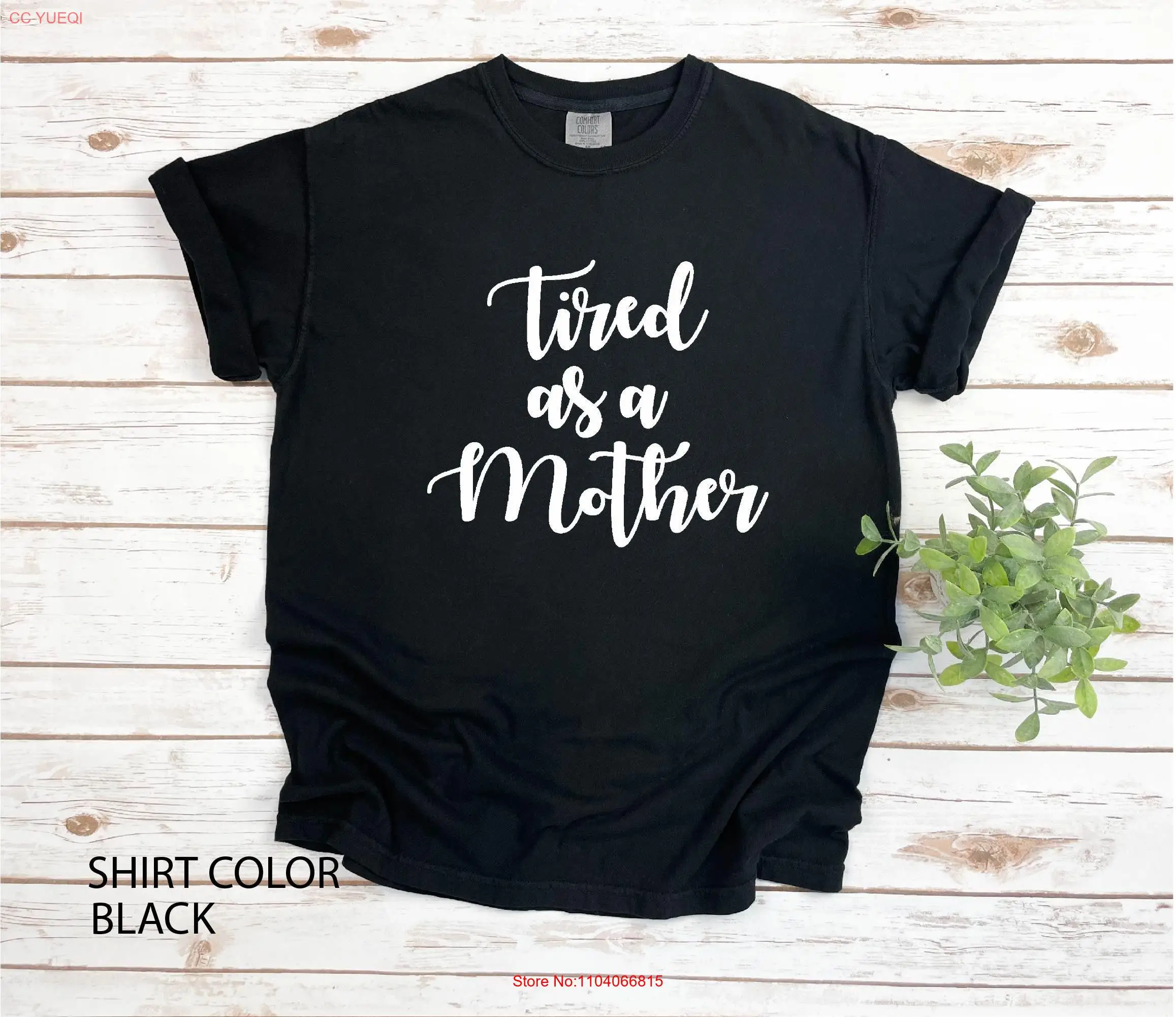 Tired As A Mother Comfort Color T Shirt Mother's Day New Mom Wife long or short sleeves