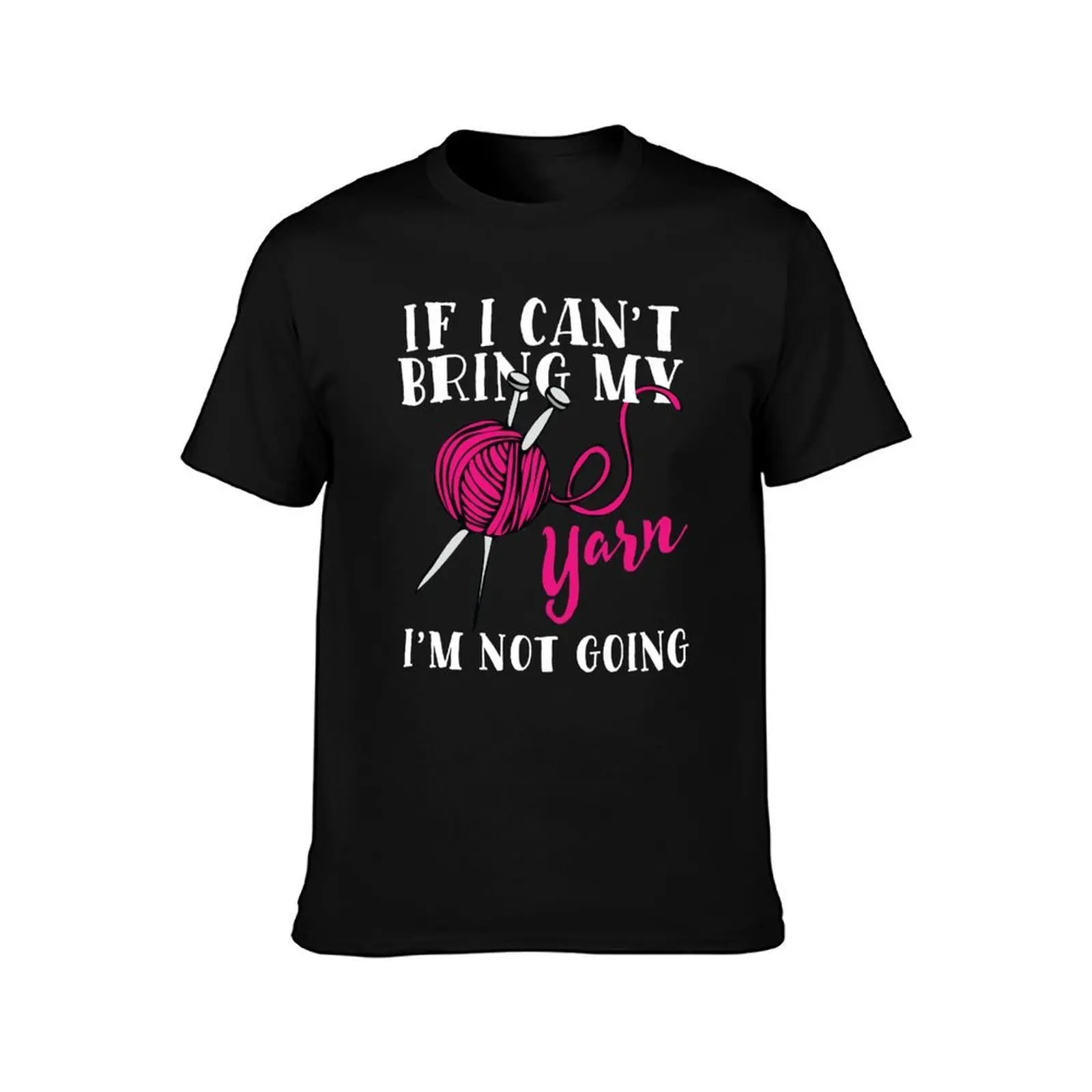 If I Can't Bring My Yarn I'm Not Going T-Shirt, Summer Casual Cotton Tee, Oversized Streetwear Tops, Vintage Graphic Print