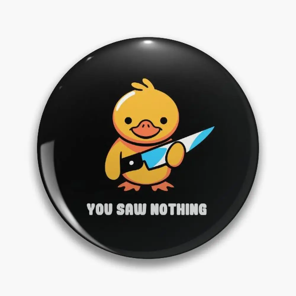 You Saw Nothing - Duck Violence by Tobe Fonseca Pin Buttons Brooches  Jewelry Accessory Customize Brooch Fashion Lapel Badges