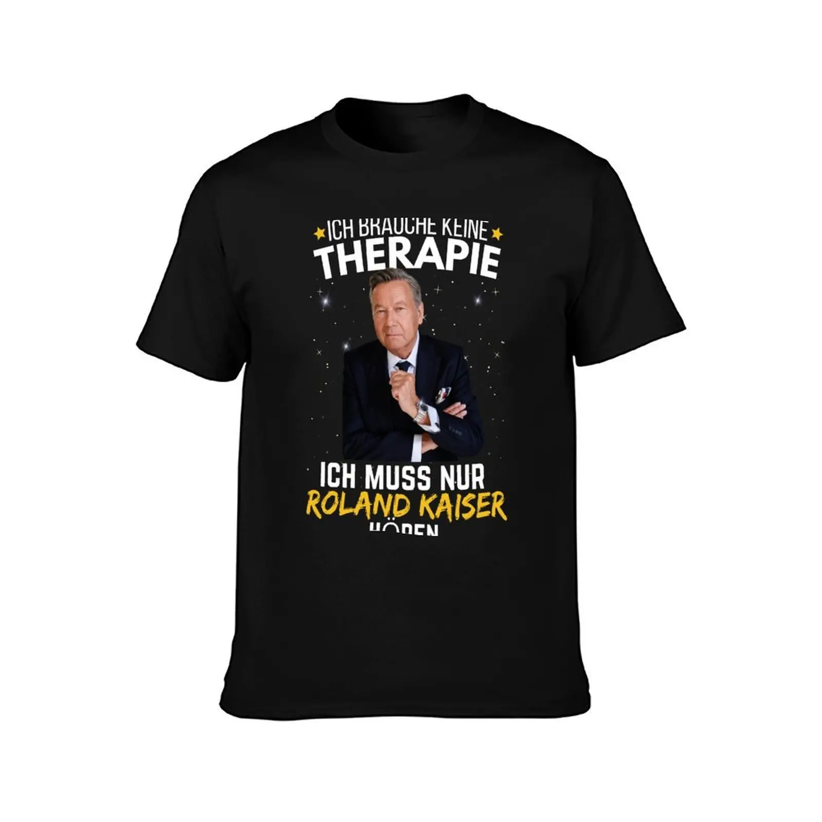 Roland kaiser - roland kaiser festival- roland kaiser merch- ,ich brauche keine therapie ich muss nur horen T-Shirt