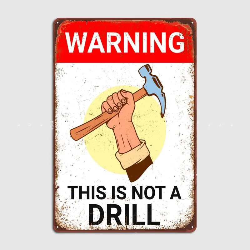 Metal Signs Customized Wall Decoration THIS IS NOT A DRILL HAMMER Funny Sign Retro Art Mural Modern Home Decoration Accessories