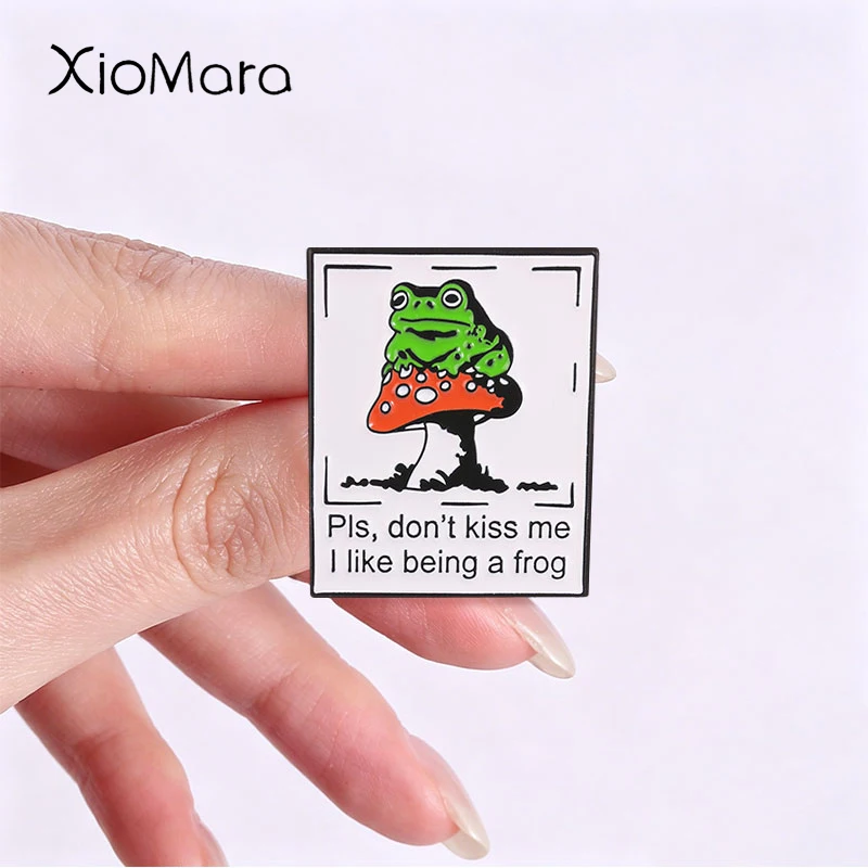 Frog Mushroom Badge Pls Don't Kiss Me I Like Being A Frog Enamel Pins Fashion Lapel Metal Brooches Backpack Clothes Jewelry Gift