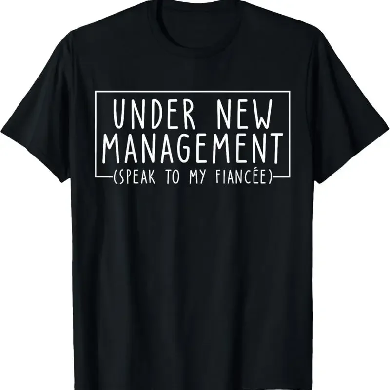 Under New Management Speak To My Fiancee Husband Engaged T Shirt