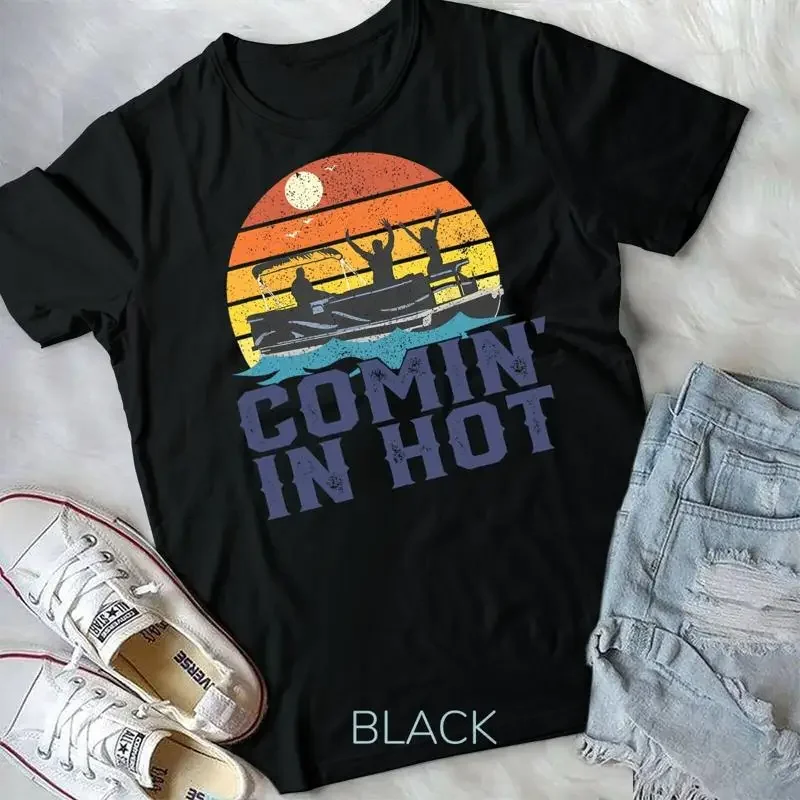 Comin In Hot Pontoon Boat Funny Boating Lake Gift For Dad T Shirt Unisex T shirt