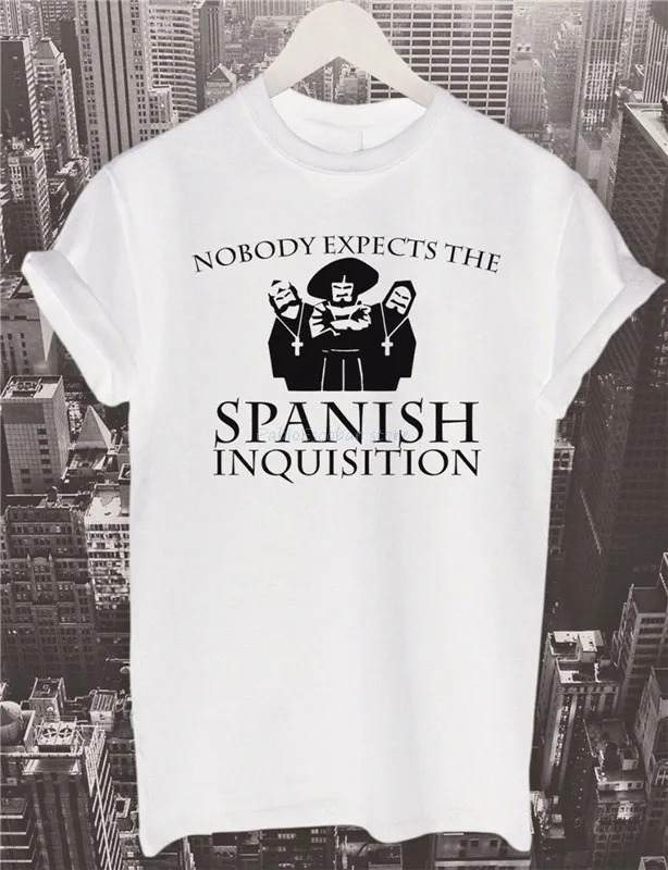 Nobody Expects The Spanish Inquisition T Shirt Top Flying Circus Gift Funny Tee High Quality Outdoor Wear Shirt