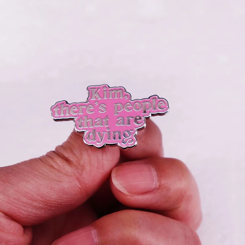 C4399 There’s people that are dying Lapel Pins for Backpack Enamel Pin Brooches on Clothes Badges Jewelry Accessories Gifts