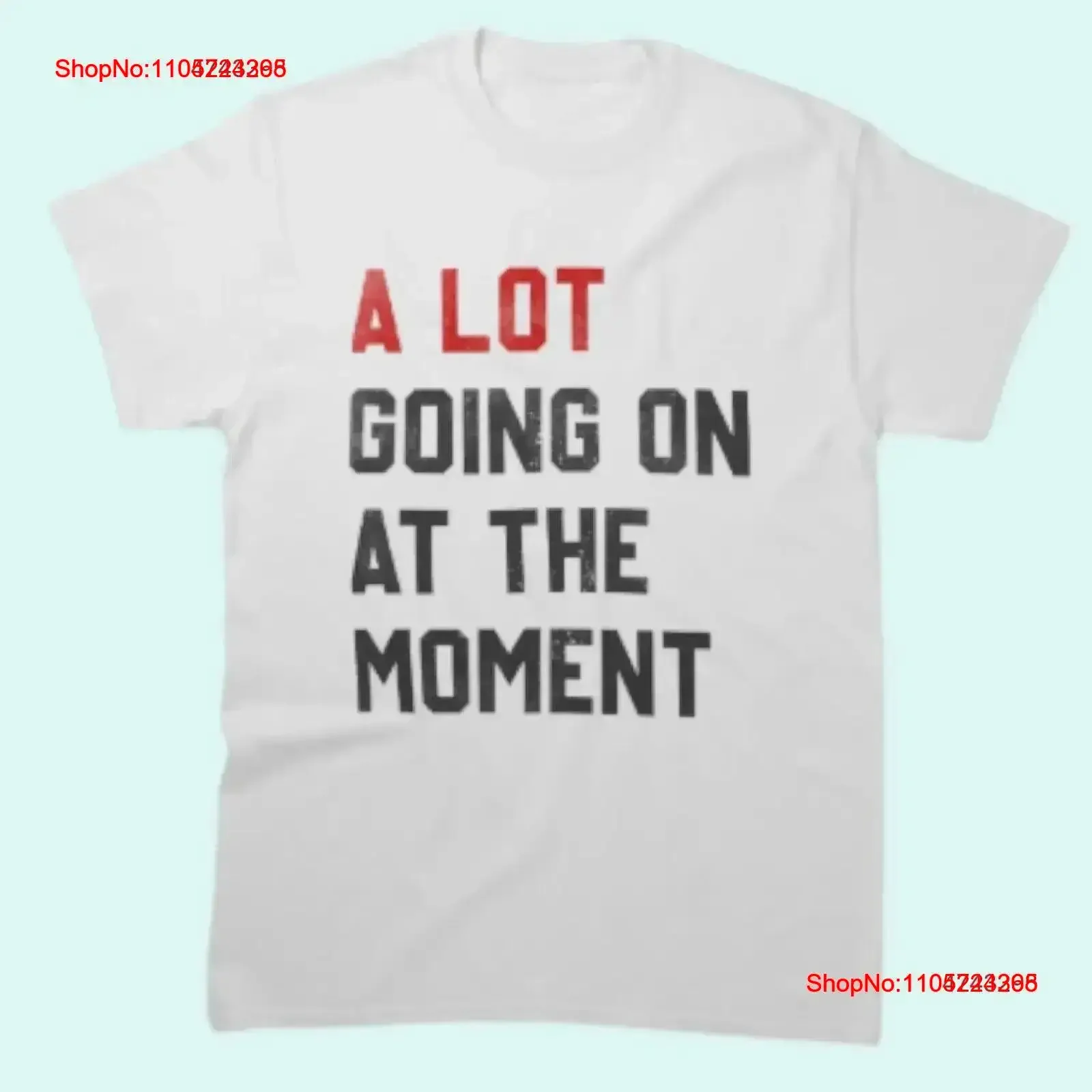 A Lot Going On At The Moment funny saying Classic T Shirt vintage Washed Comfortable Casual Slightly Stylish fashion  vintage