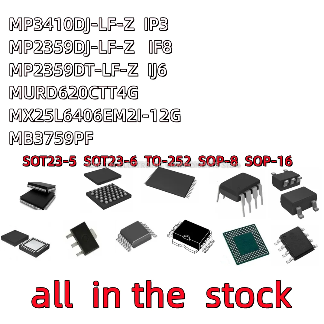 10PCS MP3410DJ-LF-Z IP3 MP2359DJ-LF-Z IF8 MP2359DT-LF-Z IJ6 MURD620CTT4G U620TG MX25L6406E MX25L6406EM2I-12G MB3759PF MB3759