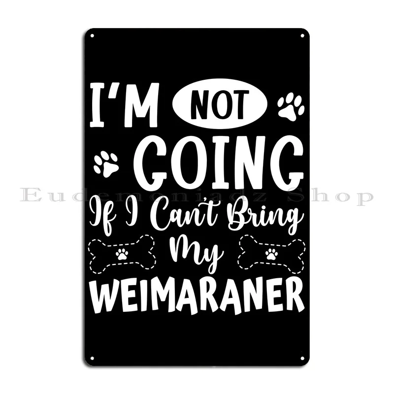 Weimaraner Gift Quote Metal Sign Designs Cinema Cinema Retro Cave Tin Sign Poster