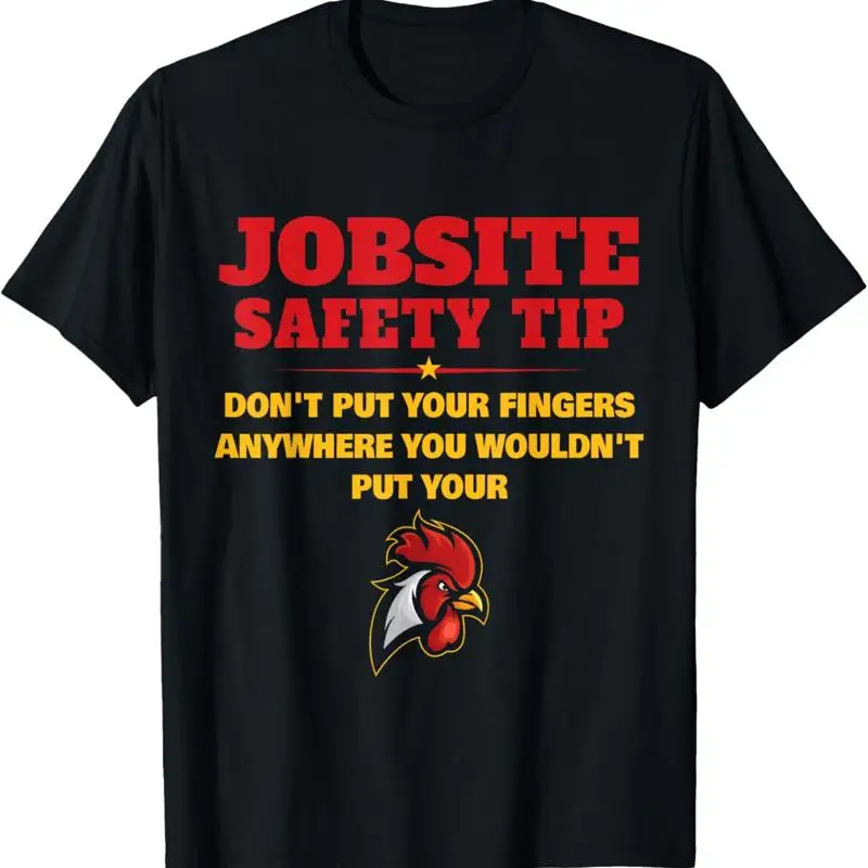 

Jobsite Safety Tip Don'T Put Your Fingers Funny Cock Design T Shirt