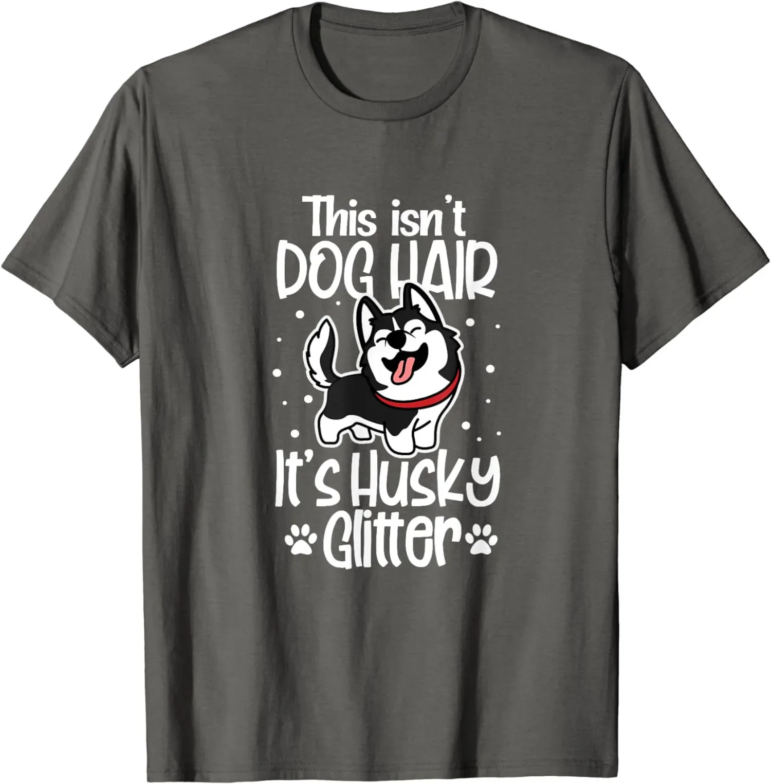 Siberian Husky Funny This Isn't Dog Hair It's Husky Gift Unisex T-shirt S-5XL