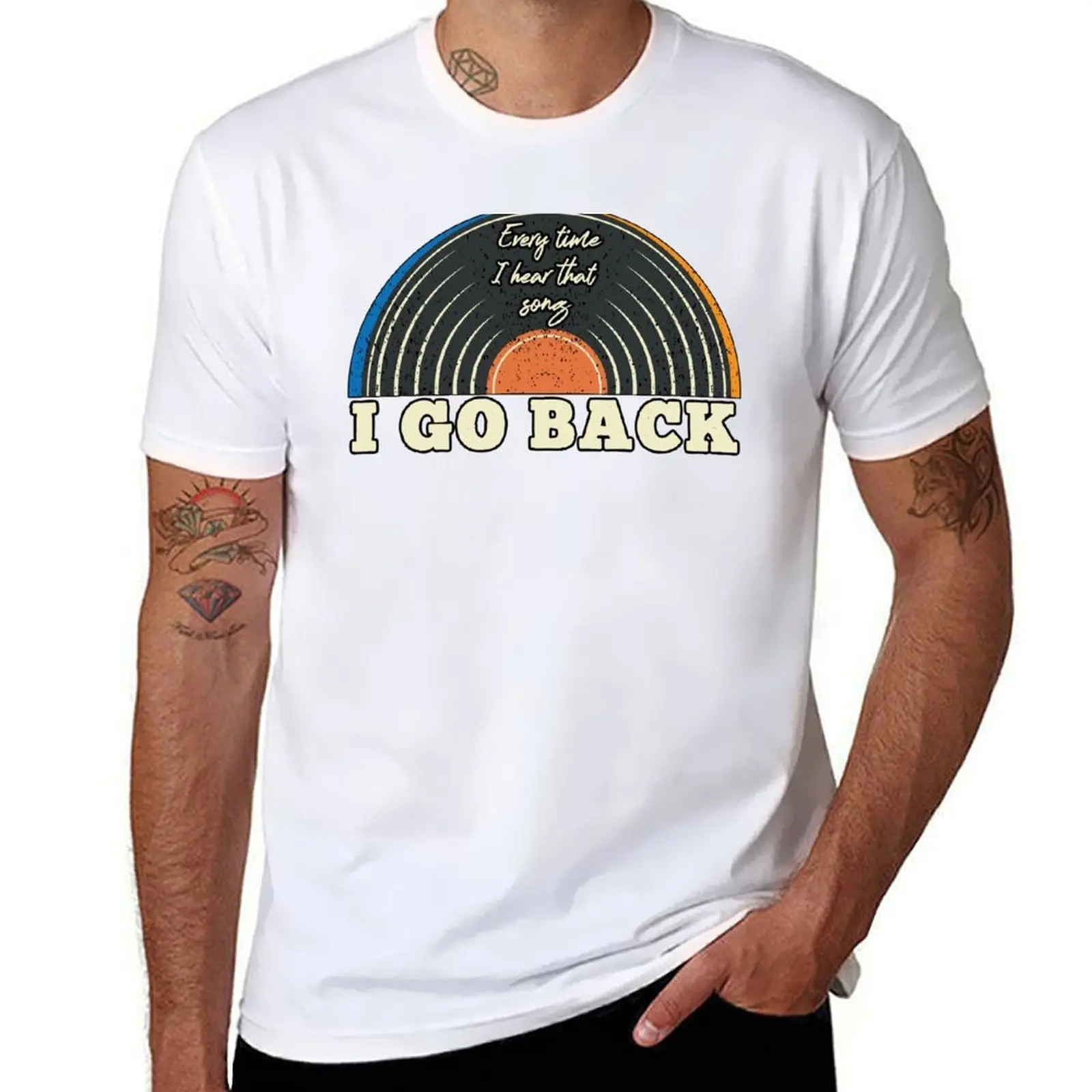 

I Go Back (every time I hear that song) T-Shirt man t shirts for men casual man t shirts high quality luxury brand T-Shirt