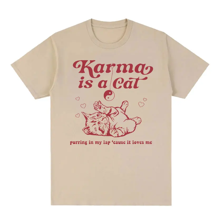 Karma Is A Cat Funny Meme T Shirt Men Women Cute O-Neck Clothing T-shirts Casual 100% Cotton Oversized T-shirt Fashion Harajuku