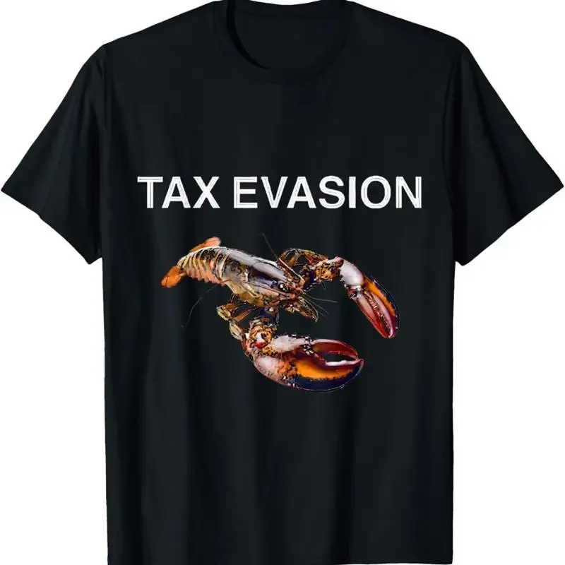 Tax Evasion Lobster Funny Sarcasm Oddly Specific Meme T-Shirt
