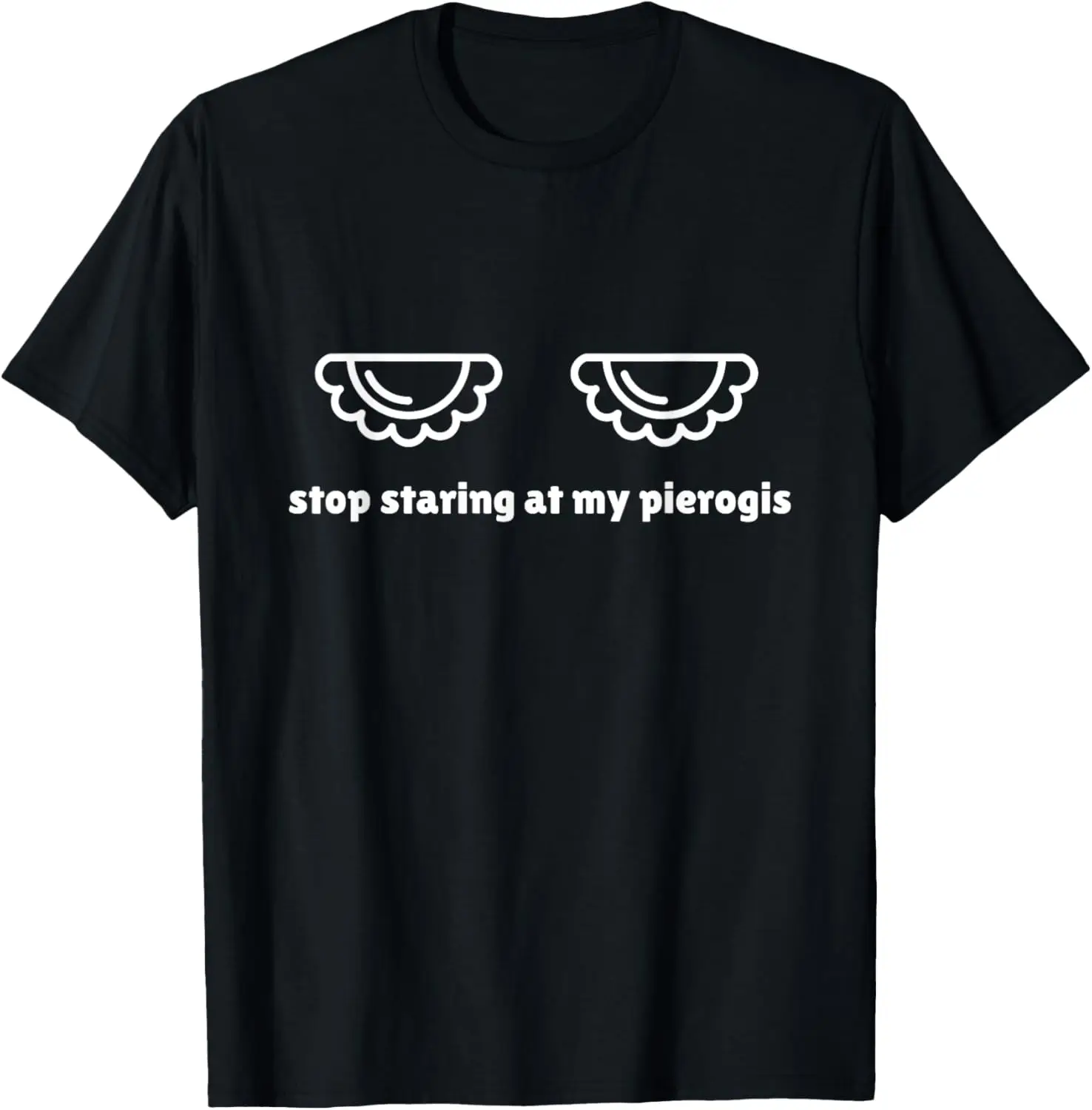 

Stop Staring at My Pierogis Funny Polish Pride T-Shirt