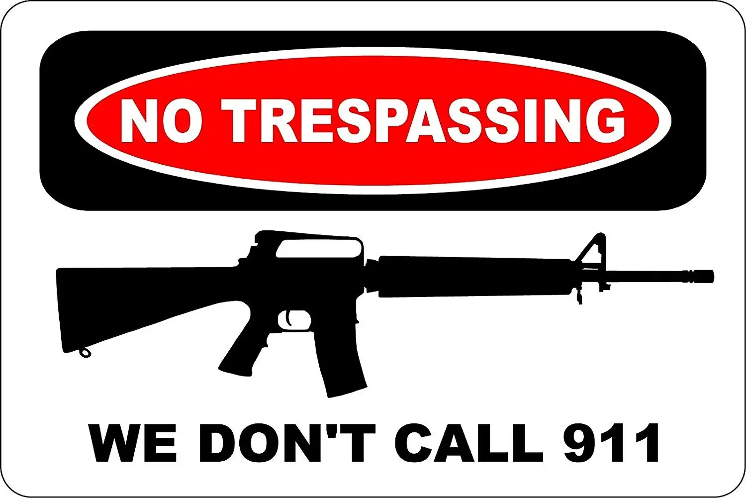 

For Cortan360 No Trespassing We Don't Call 911 AR-15 8" x 5" Novelty Sign S143 Vinyl Retro Sticker