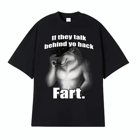 If They Talk Behind Yo Back Fart Wolf Literally Me Funny Meme Emo T-shirt Men's Harajuku Retro Oversized Cotton T Shirt 71787