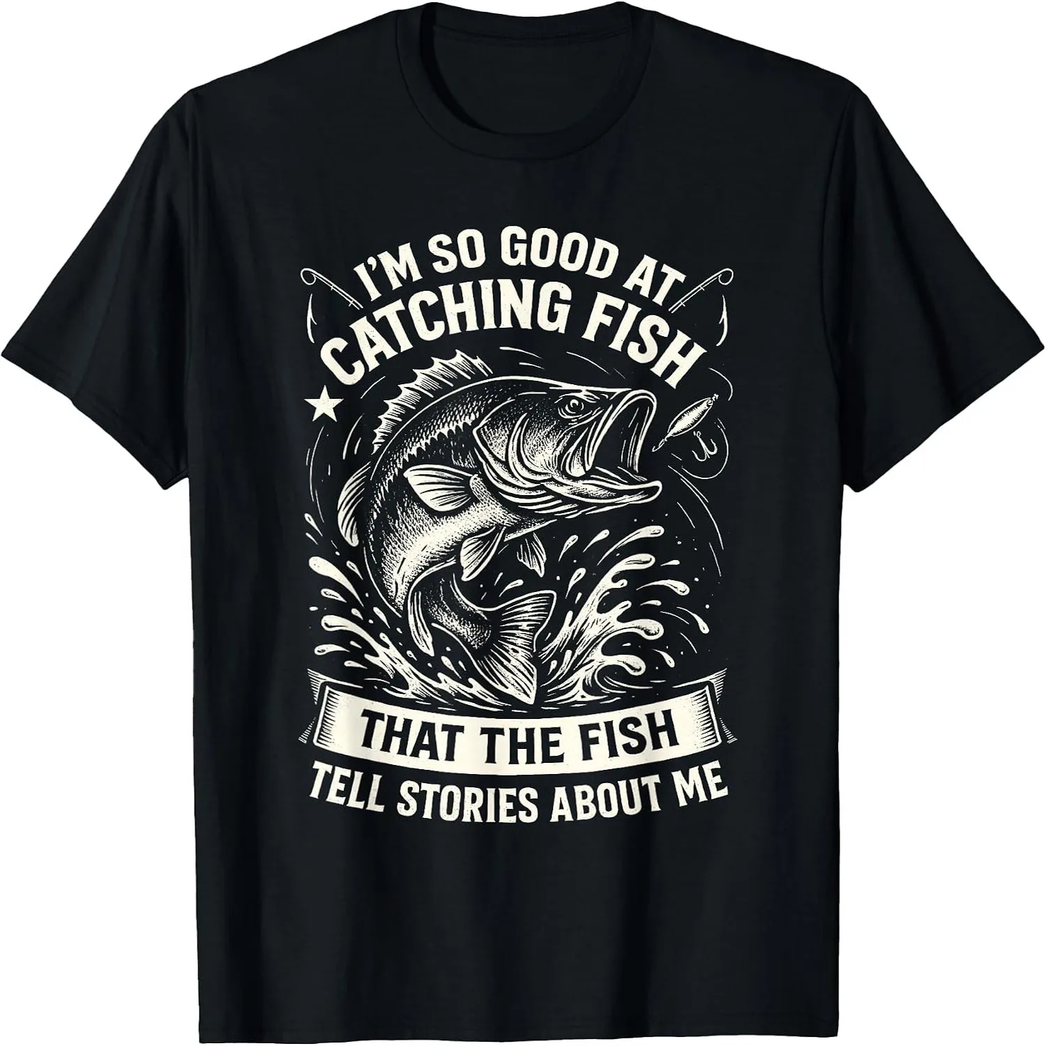 I'm So Good At Catching Fish Design, Funny Fishing Fisherman T-Shirt