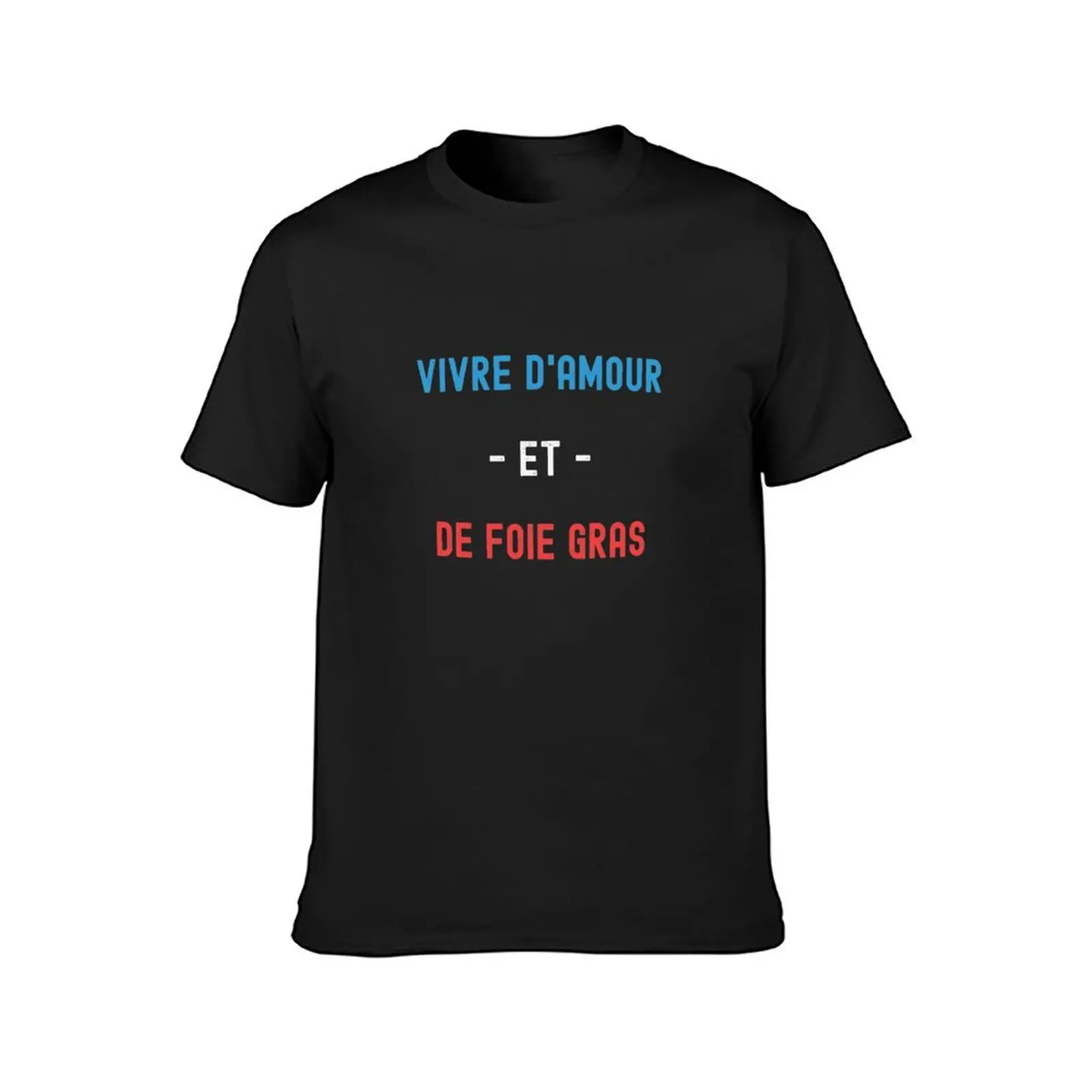 Live on love and foie gras T-Shirt aesthetic clothes sweat quick-drying big and tall t shirts for men