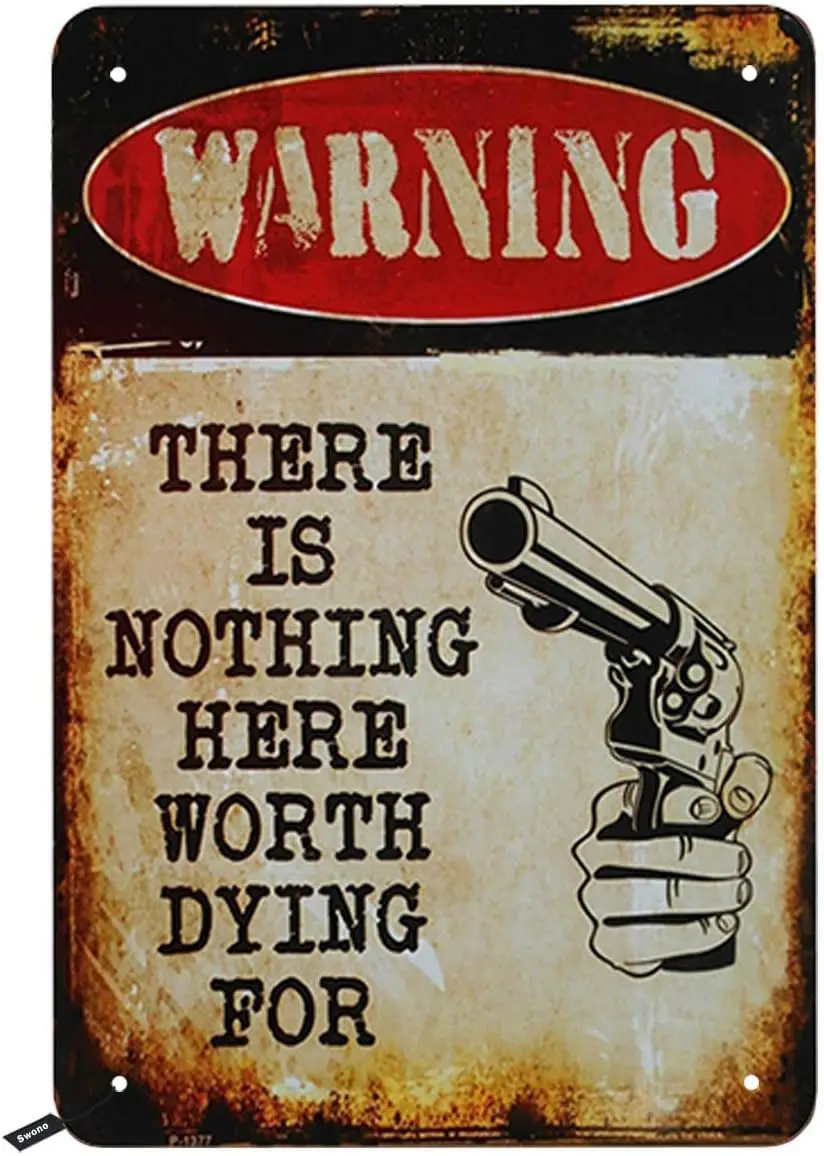 Swono Warning Tin Signs,There is Nothing Here Worth Dying for Vintage Metal Sign Men Women,Wall Decor Bars,Restauran