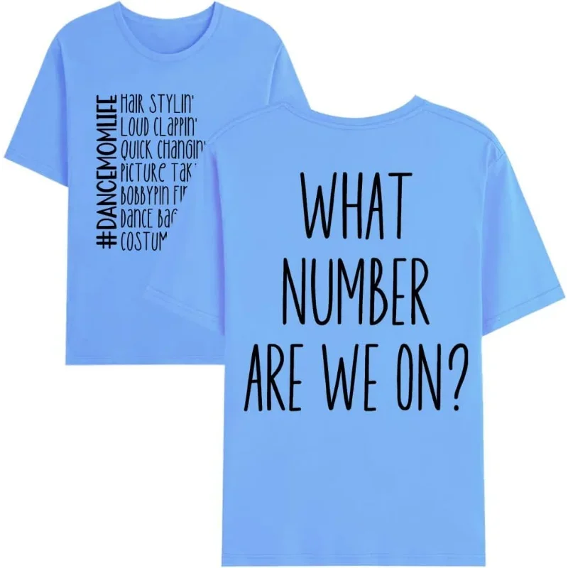 What Number Are We on Dance Mom Life T-Shirt, What Number Are We on Dance Mom Life Shirt