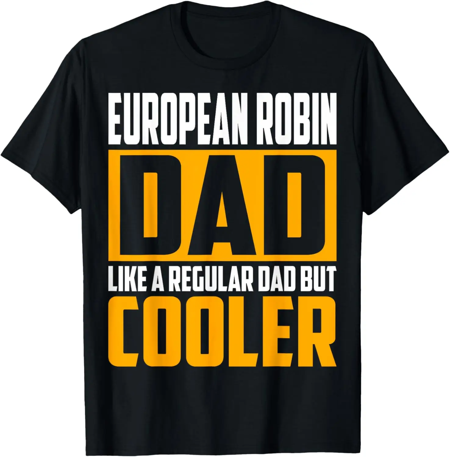 

European Robin Dad - Like a Regular Dad but Cooler T-Shirt