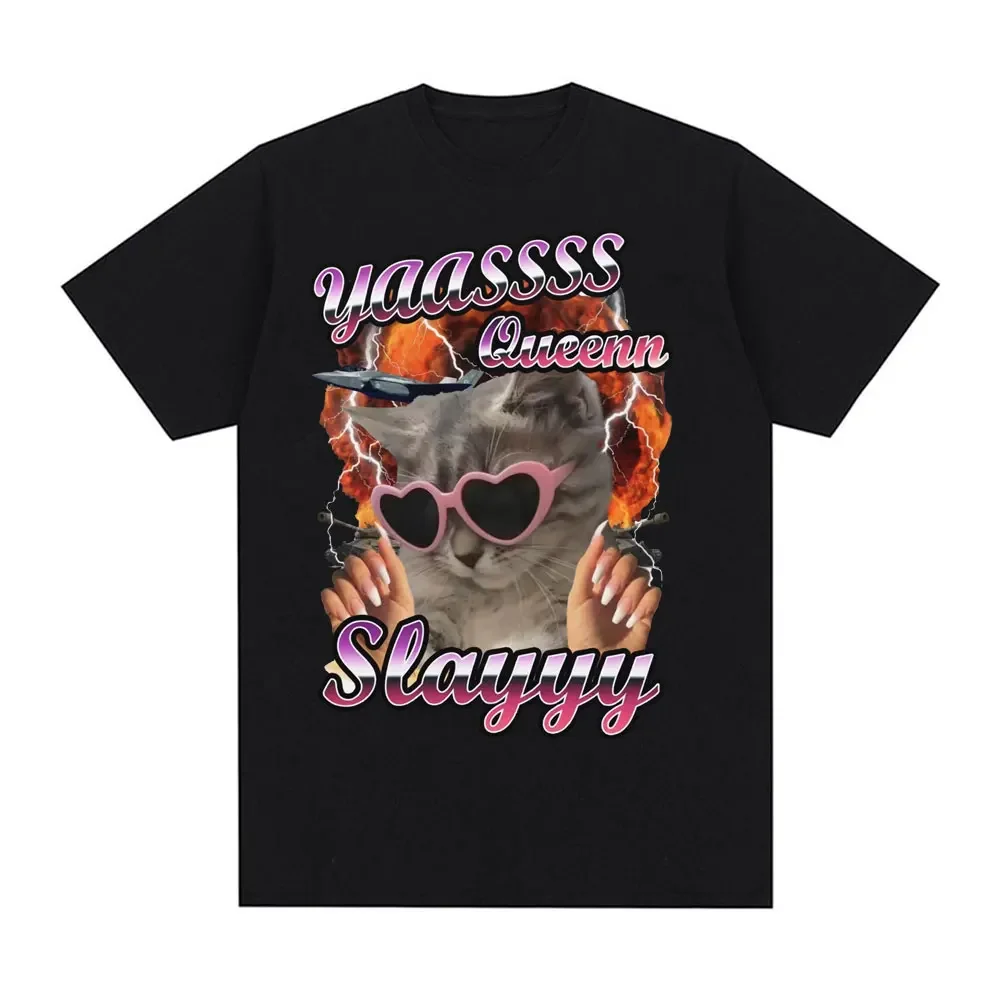 

Yas Queen Slay Funny Cat Meme T Shirt Men Women Clothing Fashion Cute Short Sleeve T-shirts Casual 100% Cotton Oversized T-shirt
